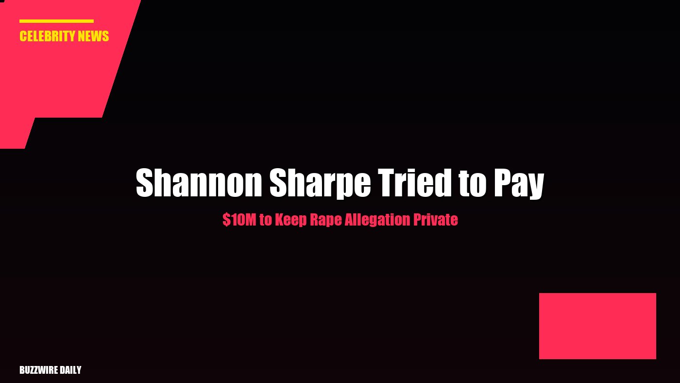 Shannon Sharpe Tried to Pay $10M to Keep Rape Allegation Private