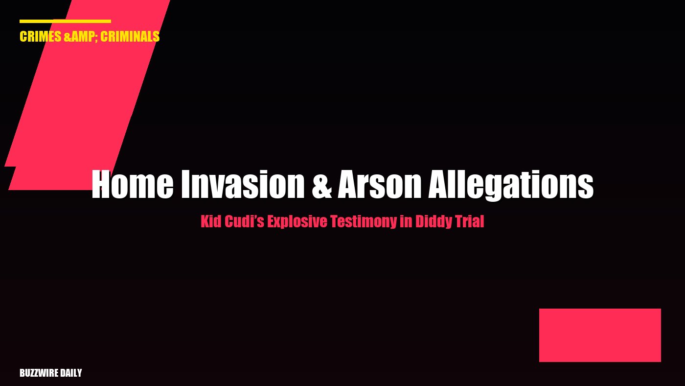 Kid Cudi’s Explosive Testimony in Diddy Trial: Home Invasion & Arson Allegations