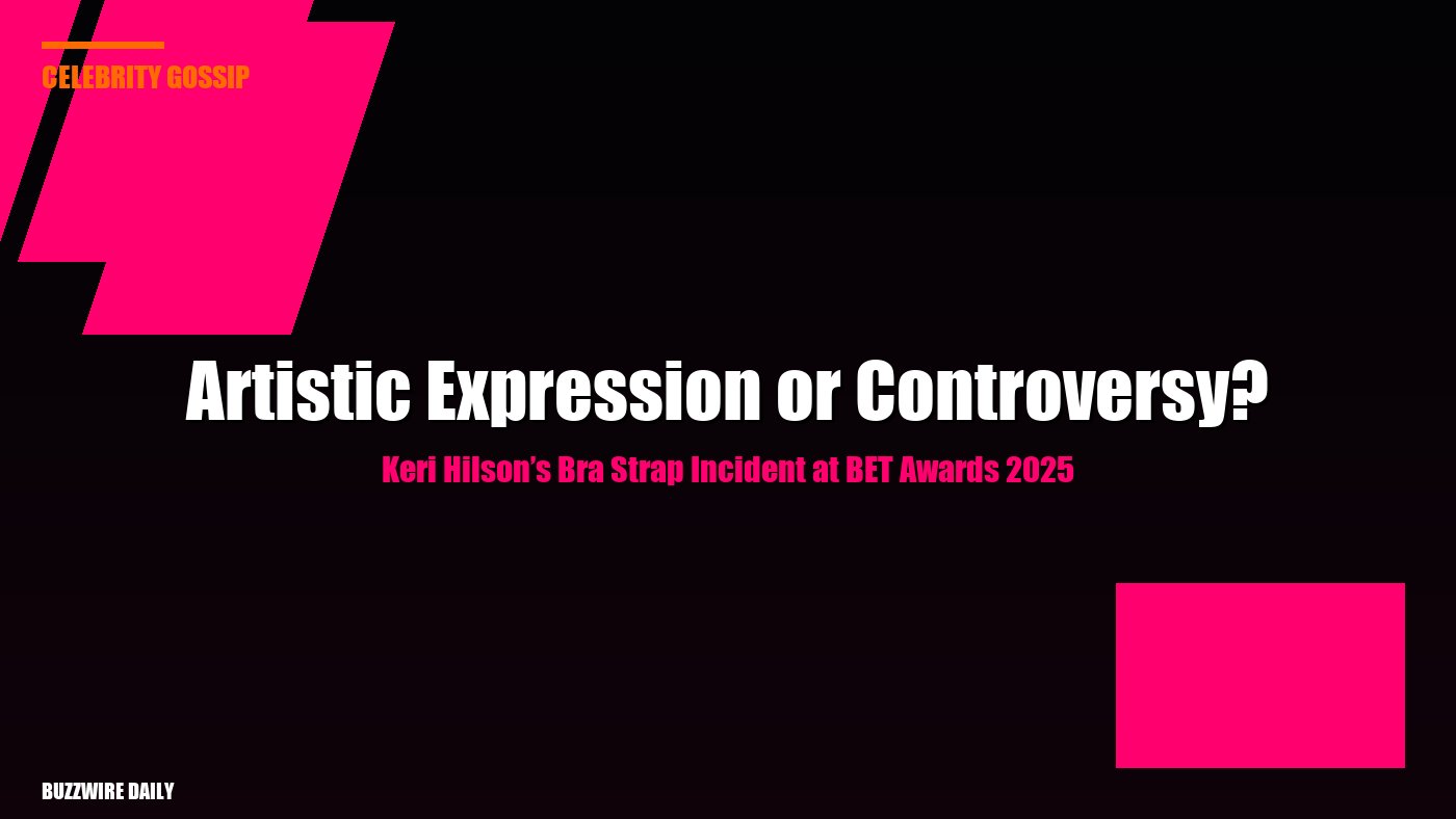 Keri Hilson’s Bra Strap Incident at BET Awards 2025: Artistic Expression or Controversy?