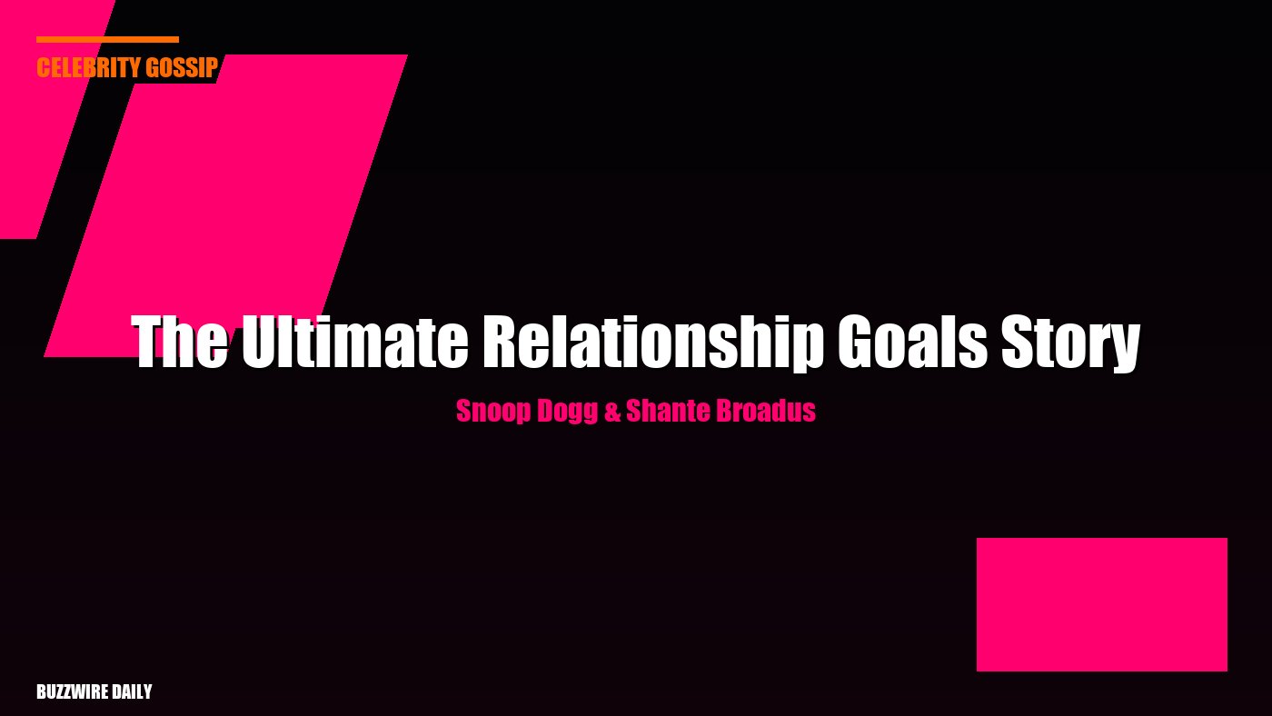 Snoop Dogg & Shante Broadus: The Ultimate Relationship Goals Story
