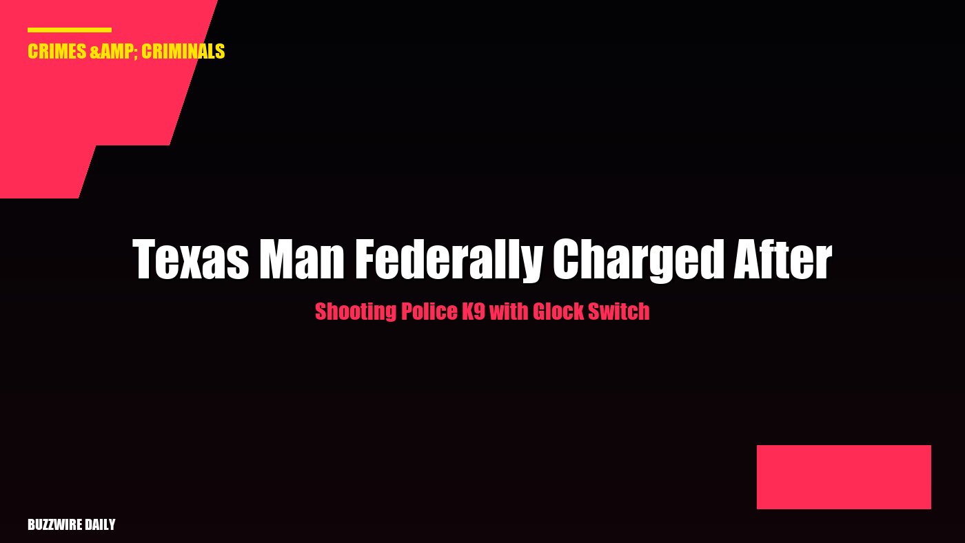Texas Man Federally Charged After Shooting Police K9 with Glock Switch