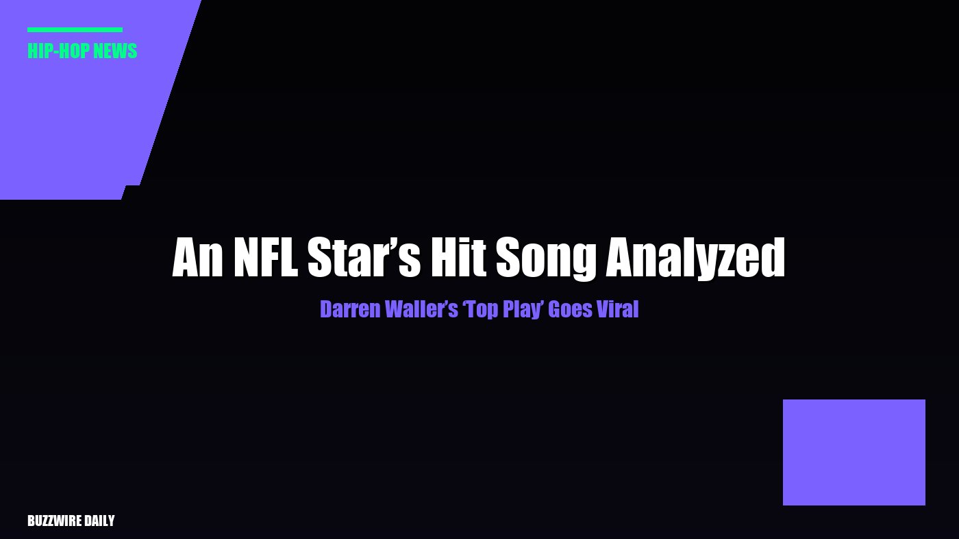 Darren Waller’s ‘Top Play’ Goes Viral: An NFL Star’s Hit Song Analyzed