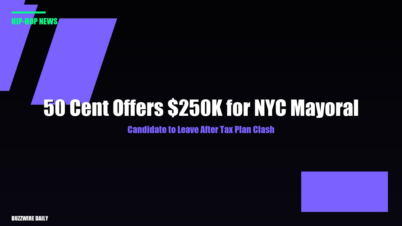 50 Cent Offers $250K for NYC Mayoral Candidate to Leave After Tax Plan Clash