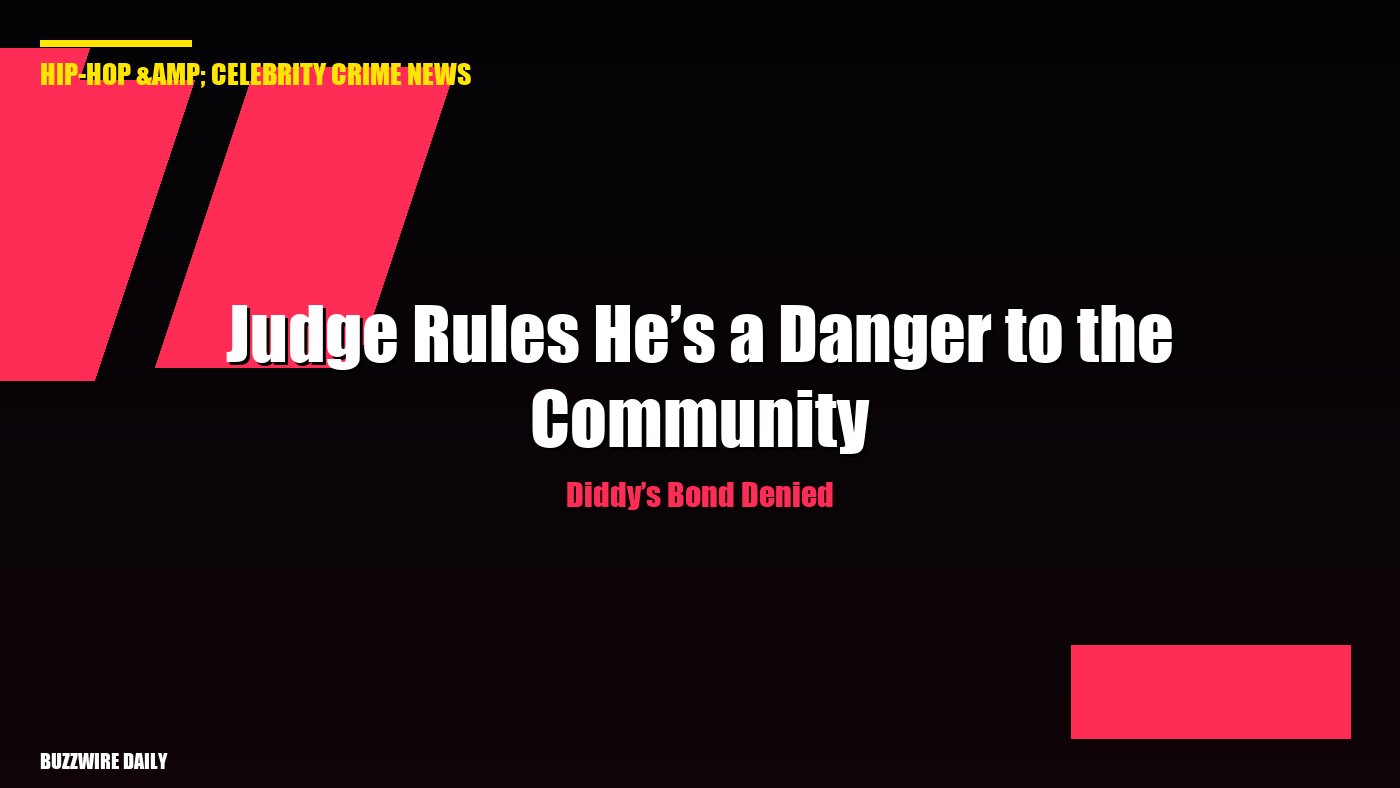 Diddy’s Bond Denied: Judge Rules He’s a Danger to the Community
