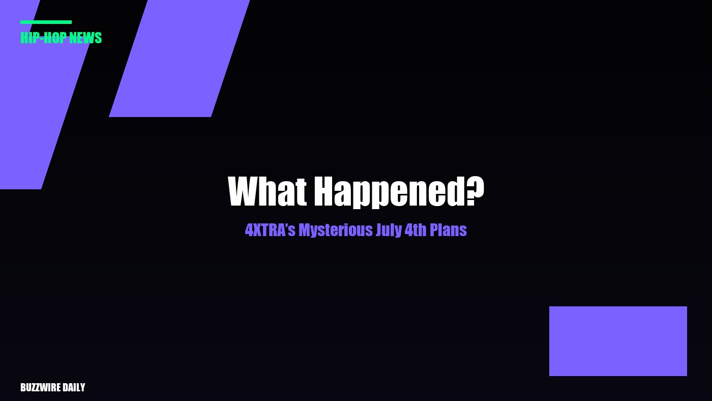 4XTRA’s Mysterious July 4th Plans: What Happened?