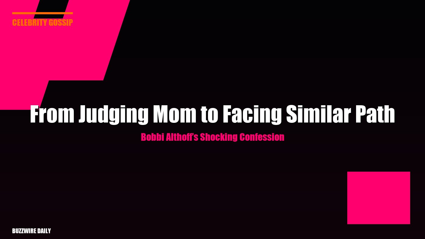 Bobbi Althoff’s Shocking Confession: From Judging Mom to Facing Similar Path