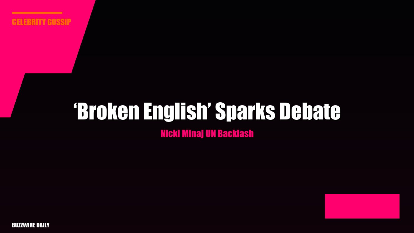 Nicki Minaj UN Backlash: ‘Broken English’ Sparks Debate