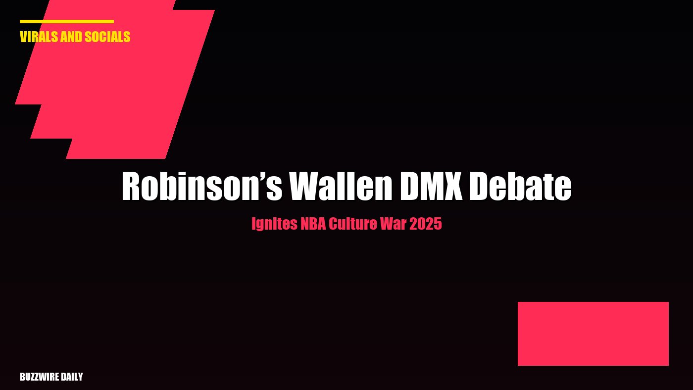 Robinson’s Wallen DMX Debate Ignites NBA Culture War 2025