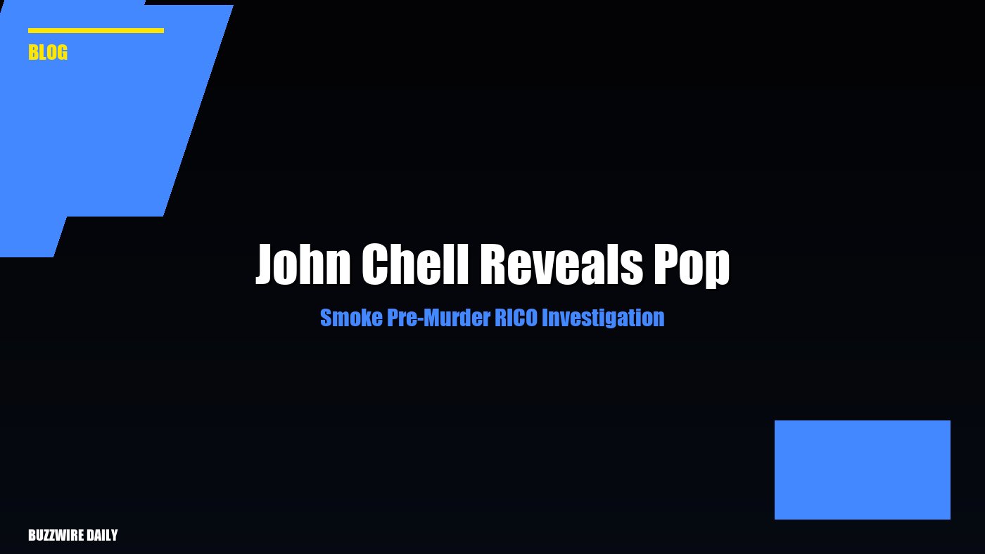 John Chell Reveals Pop Smoke Pre-Murder RICO Investigation