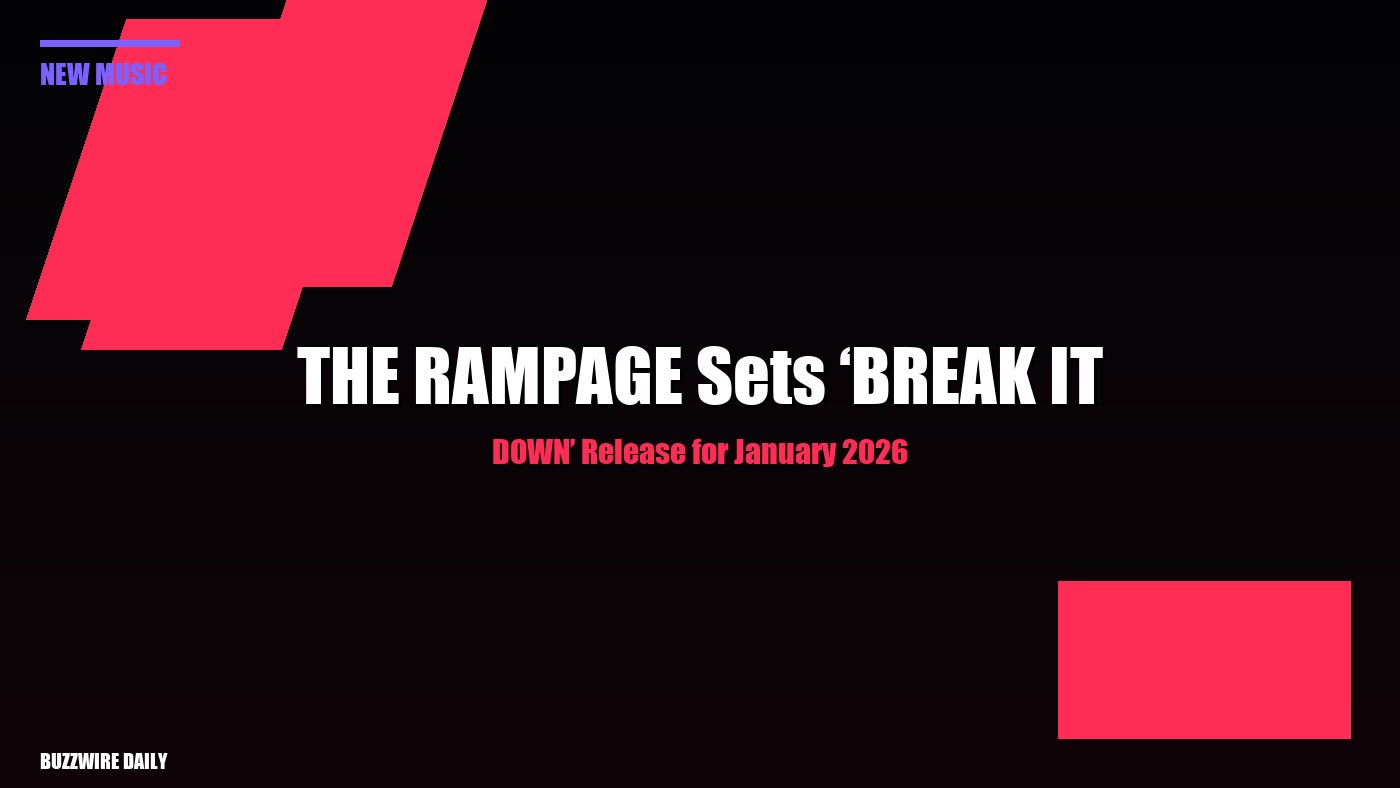 THE RAMPAGE Sets ‘BREAK IT DOWN’ Release for January 2026