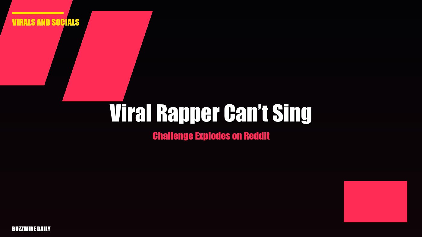 Viral Rapper Can’t Sing Challenge Explodes on Reddit
