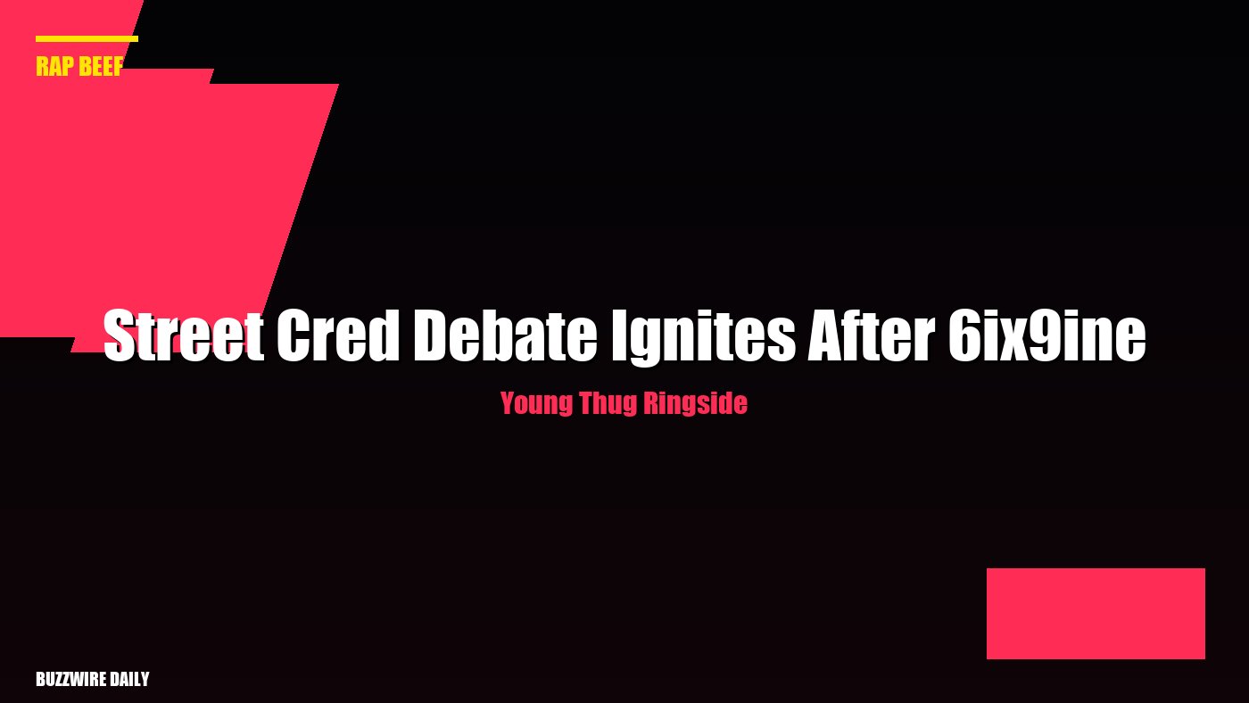 Young Thug Ringside: Street Cred Debate Ignites After 6ix9ine