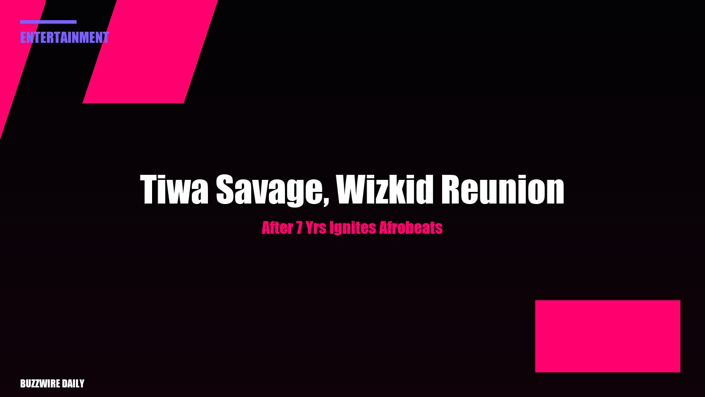 Tiwa Savage, Wizkid Reunion After 7 Yrs Ignites Afrobeats