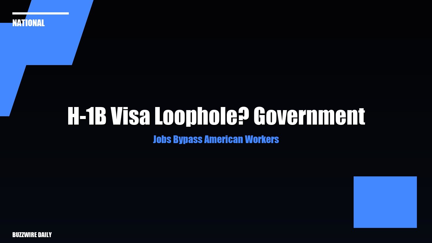 H-1B Visa Loophole? Government Jobs Bypass American Workers