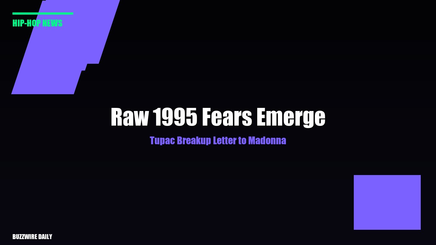 Tupac Breakup Letter to Madonna: Raw 1995 Fears Emerge